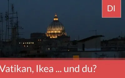 Was kannst du vom Vatikan und von Ikea lernen?